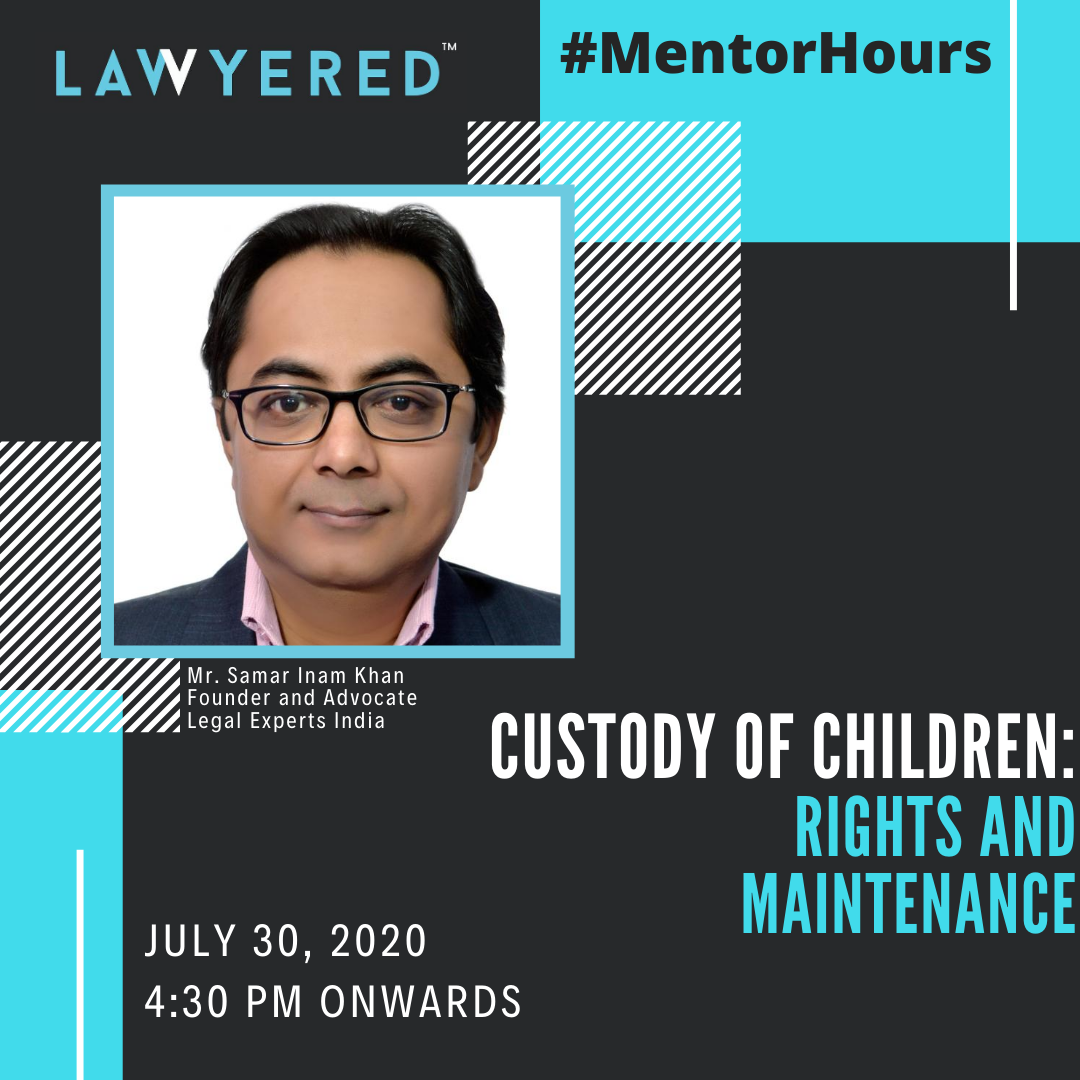 #MentorHours by Lawyered on 'Custody of Children: Rights and Maintenance' Khan