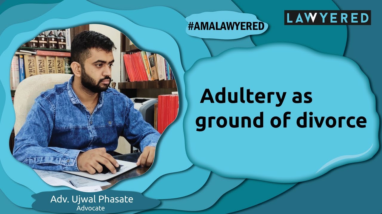 Adultery as ground of divorce #AMALawyered by Adv. Ujwal Phasate Phasate